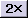 Zoom Out 2X